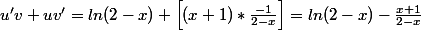 u'v+uv'=ln(2-x)+\left[(x+1)*\frac{-1}{2-x} \right]= ln(2-x) -\frac{x+1}{2-x}